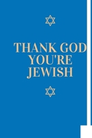 thank god you're jewish: Lined Writing Notebook Journal, 120 Pages (6x9) 1676352244 Book Cover