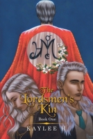 The Lordsmen's Kin: Book One 1665516593 Book Cover