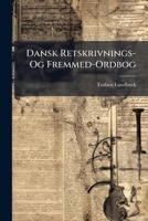 Dansk Retskrivnings- Og Fremmed-Ordbog 1145733611 Book Cover