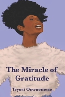 The Miracle of Gratitude 1948960591 Book Cover