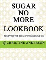 Sugar No More Lookbook Lime: Purifying the body of sugar cravings 099335503X Book Cover