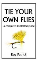 Tie Your Own Flies B000J4JVR0 Book Cover