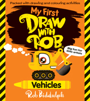 My First Draw With Rob: Vehicles: The brand-new children’s activity book all about transport from bestselling Rob Biddulph! Filled with tons of drawings, fun puzzles and more! 0008627649 Book Cover