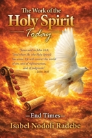 The Work of the Holy Spirit Today - The End Times Second Edition: Hope, Perseverance, and the Holy Spirit's Guidance Through the Tribulation and the Return of Christ 1972618016 Book Cover