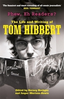 Phew, Eh Readers?: The Life and Writing of Tom Hibbert 1788708709 Book Cover