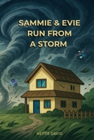SAMMIE & EVIE RUN FROM A STORM: children's book about weather, family, stormy setting, working together, evacuation | home school resource | 6x9 inches 32 pages B0FZJNPR6P Book Cover