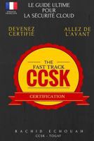 La Sécurité Dans Le Cloud: Préparation Accélérée à la Certification CCSK: Guide Ultime Pour Se Préparer au “Cloud Computing Security Knowledge” 1982078464 Book Cover