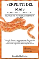 SERPENTI DEL MAIS COME ANIMALI DOMESTICI – MANUALE PER PROPRIETARI DI SERPENTI DEL MAIS: Tutto ciò che devi sapere su cura, allevamento, ... di legame e piano alimen (Italian Edition) B0F1KPWHYX Book Cover