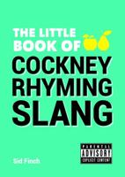 The Little Book of Cockney Rhyming Slang 1849537607 Book Cover