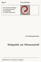 Weltpolitik ALS Wissenschaft: Geschichtliches Bewusstsein Und Politische Entscheidung 3322979261 Book Cover