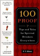 100 Proof: An Indispensable, Practical Guide for Drinkers Everywhere 0452281792 Book Cover