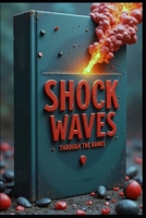 Shockwaves Through the Ranks: Echoes of Distant Detonations, Guardians of the Arsenal, Navigating the Minefield of Diplomacy, Espionage & the Art of Deception, Legacies of the Fallen B0F5GWRLFH Book Cover