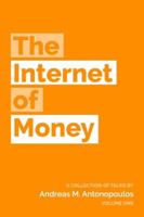 The Internet of Money: A Collection of Talks by Andreas M. Antonopoulos 1537000454 Book Cover