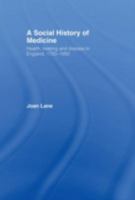A Social History of Medicine: Health, Healing and Disease in England, 1750-1950 0415200377 Book Cover