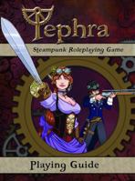 Tephra Steampunk Roleplaying Game - Playing Guide 0985385308 Book Cover
