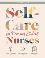 Self-Care for New and Student Nurses STUDENT WORKBOOK 1646480341 Book Cover