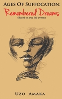 Ages of Suffocation: Remembered Dreams: Based on True Life Events 0692485503 Book Cover