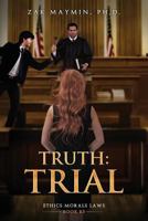 Truth: Trial (Ethics Morals Laws B #3) 1978049471 Book Cover