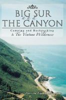 Big Sur and The Canyon: Camping and Backpacking in the Ventana Wilderness, Color Photographic Edition 0595371566 Book Cover