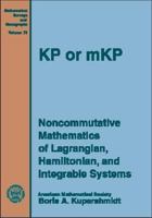 KP or mKP Noncommutative Mathematics of Lagrangian, Hamiltonian, and Integ 0821814001 Book Cover