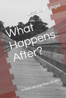 What happens After?: Is love strong than death? 1470120712 Book Cover