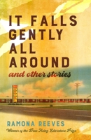 It Falls Gently All Around and Other Stories 0822967103 Book Cover