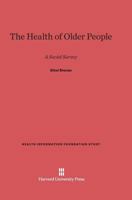 The health of older people: A social survey (Growing old) 0674428234 Book Cover