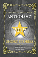 Adelaide Literary Award Anthology 2019: Short Stories, Volume Two 1951896645 Book Cover