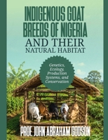 Indigenous Goat Breeds of Nigeria and Their Natural Habitat B0H9B4ND2R Book Cover