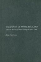 The Death of Rural England: A Social History of the Countryside Since 1900 041513885X Book Cover