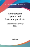Aus Deutscher Sprach Und Litteraturgeschichte: Gesammelte Vortrage (1889) 1167587391 Book Cover
