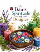 Bains Spirituels et Bougies (French Edition) B0H7FLZR65 Book Cover