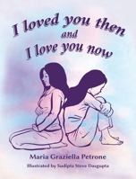 I loved you then and I love you now 1734246111 Book Cover