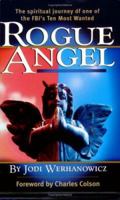 Rogue Angel: The Spiritual Journey of One of the FBI's Ten Most Wanted 0977429407 Book Cover
