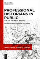 Professional Historians in Public: Old and New Roles Revisited 3111185915 Book Cover