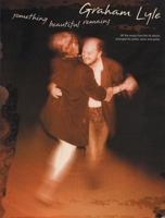 Graham Lyle: Something Beautiful Remains P/V/C 0711926492 Book Cover