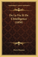 De La Vie Et De L'Intelligence (1858) 2019480417 Book Cover