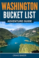 Washington Bucket List Adventure Guide: Explore 100 Offbeat Destinations You Must Visit! 1957590009 Book Cover