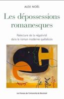 Les dépossessions romanesques: Relecture de la négativité dans le roman moderne québécois 2760648540 Book Cover
