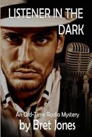 Listener in the Dark: An Old-Time Radio Mystery 1939816254 Book Cover