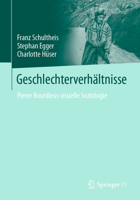 Geschlechterverhältnisse: Pierre Bourdieus visuelle Soziologie 3658383550 Book Cover