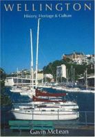 Wellington: History, Heritage Culture 1877276952 Book Cover