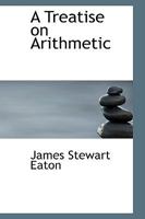A Treatise on Arithmetic 1103375458 Book Cover