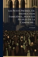 Les Petits Prônes, Ou Instruction Familières,...pour Les Peuples De La Campagne... 1271239027 Book Cover