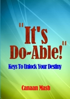 “It’s Do-Able!”: Keys To Unlock Your Destiny 0244317119 Book Cover