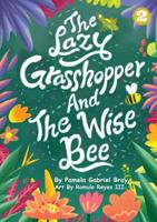 The Lazy Grasshopper And The Wise Bee 192586331X Book Cover