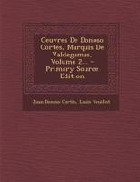 Oeuvres De Donoso Cortes, Marquis De Valdegamas, Volume 2... 1022352008 Book Cover