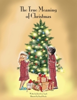 The True Meaning of Christmas 173611834X Book Cover