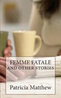Femme Fatale and Other Stories 149935746X Book Cover