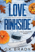 Love Rinkside: A Spicy Hidden Identity Novella (The Playmakers Series) 1962545024 Book Cover
